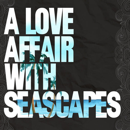 A Love Affair with Seascapes